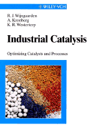 Industrial Catalysis: Optimizing Catalysts & Processes - Wijngaarden, R J, and R J Wijngaarden, and Wijngaarden, Ruud I