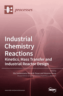 Industrial Chemistry Reactions: Kinetics, Mass Transfer and Industrial Reactor Design