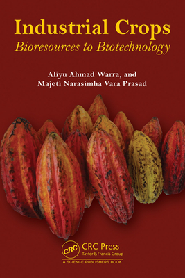 Industrial Crops: Bioresources to Biotechnology - Warra, Aliyu Ahmad, and Prasad, Majeti Narasimha