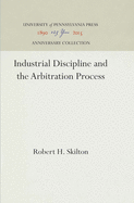 Industrial Discipline and the Arbitration Process