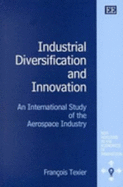 Industrial Diversification and Innovation: An International Study of the Aerospace Industry - Texier, Franois