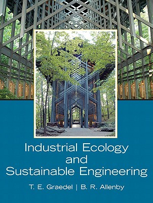 Industrial Ecology and Sustainable Engineering - Graedel, T. E., and Allenby, Braden