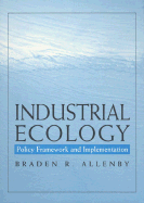 Industrial Ecology: Policy Framework & Implementation