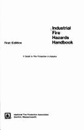 Industrial Fire Hazards Handbook: A Guide to Fire Protection in Industry