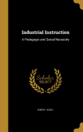 Industrial Instruction: A Pedagogic and Social Necessity