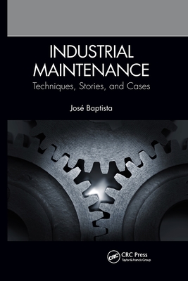 Industrial Maintenance: Techniques, Stories, and Cases - Baptista, Jos