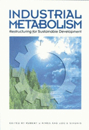 Industrial Metabolism: Restructuring for Sustainable Development - Ayres, Robert U, Professor