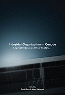 Industrial Organization in Canada: Empirical Evidence and Policy Challenges Volume 220