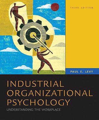 Industrial Organizational Psychology: Understanding the Workplace - Levy, Paul