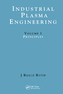 Industrial Plasma Engineering: Volume 1: Principles
