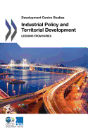 Industrial Policy and Territorial Development: Lessons from Korea