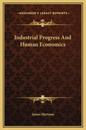 Industrial Progress and Human Economics