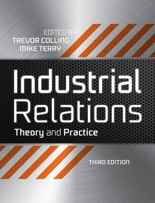 Industrial Relations 3e - Colling, Trevor (Editor), and Terry, Mike (Editor)