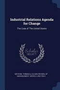 Industrial Relations Agenda for Change: The Case of The United States