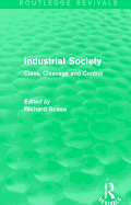 Industrial Society (Routledge Revivals): Class, Cleavage and Control