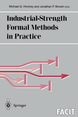 Industrial-Strength Formal Methods in Practice - Hinchey, Michael G (Editor), and Bowen, Jonathan P, Prof. (Editor)