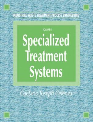 Industrial Waste Treatment Processes Engineering: Specialized Treatment Systems, Volume III - Celenza, Gaetano