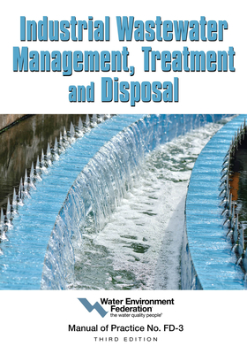 Industrial Wastewater Management, Treatment and Disposal: Manual of Practice Fd-3 - Water Environment Federation