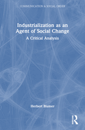 Industrialization as an Agent of Social Change: A Critical Analysis