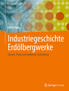 Industriegeschichte Erdlbergwerke: Theorie, PRAXIS Und Weltweite Verbreitung