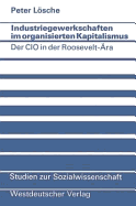 Industriegewerkschaften Im Organisierten Kapitalismus: Der CIO in Der Roosevelt-ra