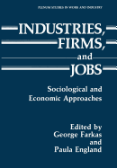 Industries, Firms, and Jobs: Sociological and Economic Approaches - Farkas, George (Editor), and England, Paula (Editor)
