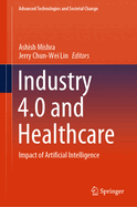 Industry 4.0 and Healthcare: Impact of Artificial Intelligence