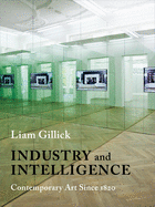 Industry and Intelligence: Contemporary Art Since 1820