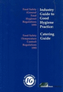 Industry Guide to Good Hygiene Practice: Food Safety (General Food Hygiene) Regulations 1995: Catering Guide - Dept.of Health