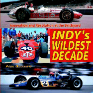 Indy's Wildest Decade: Innovation and Revolution at the Brickyard