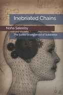 Inebriated Chains: The Subtle Stranglehold of Substance