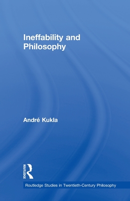 Ineffability and Philosophy - Kukla, Andr