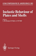Inelastic Behaviour of Plates and Shells: Iutam Symposium, Rio de Janeiro, Brazil August 5-9, 1985