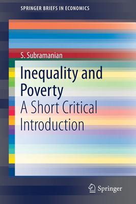 Inequality and Poverty: A Short Critical Introduction - Subramanian, S