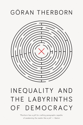 Inequality and the Labyrinths of Democracy - Therborn, Goran