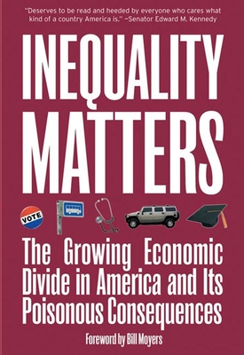 Inequality Matters: The Growing Economic Divide in America and Its Poisonous Consequences - Lardner, James (Editor), and Smith, David A (Editor)