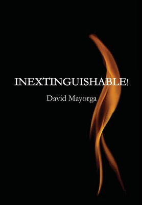 Inextinguishable! - Mayorga, David, and King, Emily Rose (Editor)