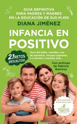 Infancia En Positivo. Guia Definitiva Para Padres Y Madres - Jimenez Carretero, Diana Cristina