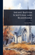 Infant Baptism Scriptural and Reasonable