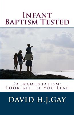 Infant Baptism Tested - Gay, David H J