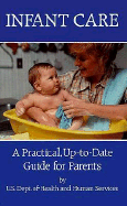 Infant Care: A Practical, Up-To-Date Guide for Parents