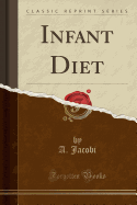 Infant Diet (Classic Reprint)