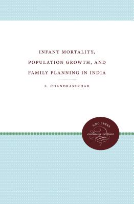 Infant Mortality, Population Growth, and Family Planning in India - Chandrasekhar, S