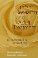 Infant Research and Adult Treatment: Co-constructing Interactions