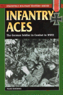 Infantry Aces: The German Soldier in Combat in World War II