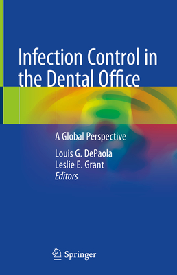 Infection Control in the Dental Office: A Global Perspective - dePaola, Louis G (Editor), and Grant, Leslie E (Editor)