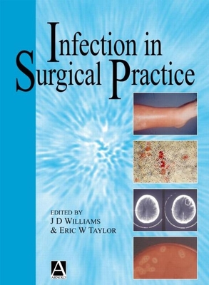 Infection in Surgical Practice - Williams, J D, Dr. (Editor), and Taylor, E W (Editor)