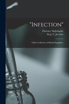 "Infection": Talbot collection of British pamphlets. - Jervoise, J C, and Nightingale, Florence