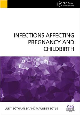 Infections Affecting Pregnancy and Childbirth - Bothamley, Judy, and Boyle, Maureen