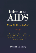 Infectious AIDS: Have We Been Misled?: The Fallacy of the HIV-AIDS Connection - Duesberg, Peter